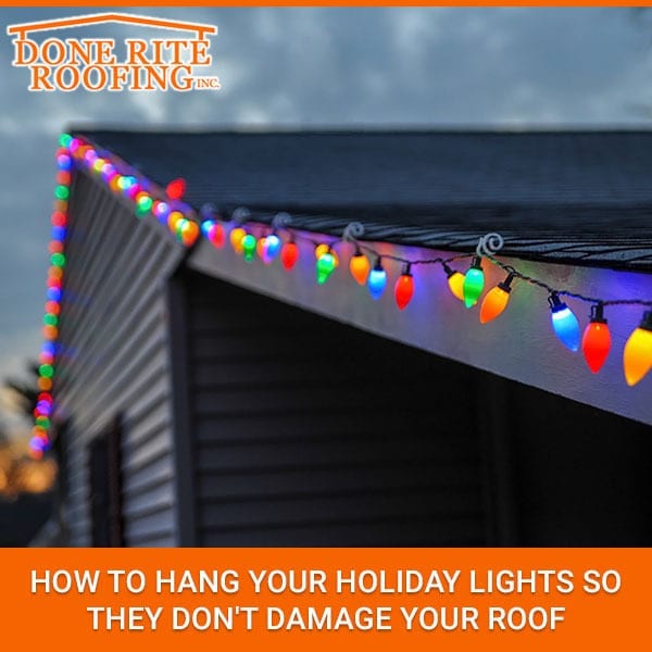 How to Hang Your Holiday Lights Without Damaging Your Roof | Done Rite ...